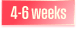 4-6 weeks